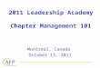 2011 Leadership Academy Chapter Management 101 Montreal, Canada October 13, 2011