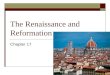 The Renaissance and Reformation Chapter 17. The Renaissance Begins 17.1