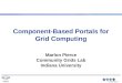 OGCE Consortium Component-Based Portals for Grid Computing Marlon Pierce Community Grids Lab Indiana University