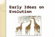 Early Ideas on Evolution Early Ideas on Evolution 1