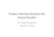 Praxis II Review Session #3: Social Studies Dr. Meg Monaghan March 6, 2013