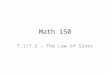 Math 150 7.1/7.2 – The Law of Sines 1. Q: We know how to solve right triangles using trig, but how can we use trig to solve any triangle? A: The Law of