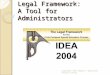 Legal Framework: A Tool for Administrators Copyright 2011 Region 7 Education Service Center