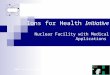Ions for Health Initiative Nuclear Facility with Medical Applications INSTITUTUL NAŢIONAL de C&D PENTRU FIZICĂ şi INGINERIE NUCLEARĂ “HORIA HULUBEI” IFIN-HH