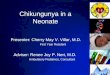 Chikungunya in a Neonate Presenter: Cherry May V. Villar, M.D. First Year Resident Adviser: Renee Joy P. Neri, M.D. Ambulatory Pediatrics, Consultant