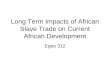 Long Term Impacts of African Slave Trade on Current African Development Egeo 312