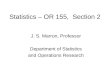 Statistics – OR 155, Section 2 J. S. Marron, Professor Department of Statistics and Operations Research