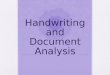 Handwriting and Document Analysis. Document Analysis Defined: examination and comparison of questioned documents with known material So, what is a questioned