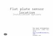 Flat plate sensor location Installation options For more information: Rod Hyatt, (508) 542-9830 Rod.hyatt@htproducts.com ASKROD.com