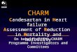 On behalf of the CHARM Programme Investigators and Committees Candesartan in Heart failure Assessment of Reduction in Mortality and morbidity CHARM