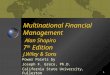 1 Multinational Financial Management Alan Shapiro 7 th Edition J.Wiley & Sons Power Points by Joseph F. Greco, Ph.D. California State University, Fullerton