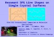 Resonant SFG Line Shapes on Single Crystal Surfaces Scott K. Shaw, A. Laguchev, D. Dlott, A. Gewirth Department of Chemistry University of Illinois at