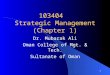 103404 Strategic Management (Chapter 1) Dr. Mubarak Ali Oman College of Mgt. & Tech. Sultanate of Oman 1