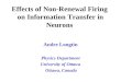 Andre Longtin Physics Department University of Ottawa Ottawa, Canada Effects of Non-Renewal Firing on Information Transfer in Neurons