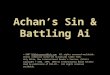 Achan’s Sin & Battling Ai © 2007 BibleLessons4Kidz.com All rights reserved worldwide. Unless otherwise noted the Scriptures taken from: Holy Bible, New