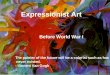 Expressionist Art Before World War I The painter of the future will be a colorist such as has never existed. --Vincent Van Gogh
