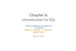 Chapter 6: Chapter 6: Introduction to SQL Modern Database Management 11 th Edition Jeffrey A. Hoffer, V. Ramesh, Heikki Topi April 13, 2014 1