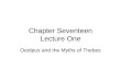 Chapter Seventeen Lecture One Oedipus and the Myths of Thebes