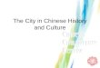 The City in Chinese History and Culture. Which Chinese cities have you been to? Anyang Beijing Chengdu Chongqing Guangzhou Hong Kong Hangzhou Kaifeng