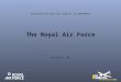 The Royal Air Force Uncontrolled copy not subject to amendment Revision 1.01