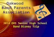 Oakwood Band Parents Association 2014 OHS Senior High School Band Disney Trip 2014 OHS Senior High School Band Disney Trip