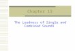 Chapter 13 The Loudness of Single and Combined Sounds