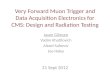 Very Forward Muon Trigger and Data Acquisition Electronics for CMS: Design and Radiation Testing 21 Sept 2012 Jason Gilmore Vadim Khotilovich Alexei Safonov