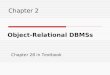 Chapter 2 Object-Relational DBMSs Chapter 28 in Textbook
