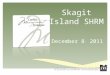 Skagit Island SHRM December 8, 2011 Conflict Management Strategies po box 263 Puyallup, WA 98371 tel: 253.219.5532 fax: 253.845.4843 