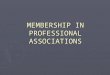 MEMBERSHIP IN PROFESSIONAL ASSOCIATIONS. Member of: ► World Academy of Art and Science, ► European Academy of Sciences and Art, ► Russian Academy of Medical