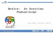 Notice: An Overview Podcast Script Laura LaMore, Consultant, OSE-EIS April 29, 2010 1