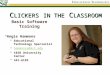 C LICKERS IN THE C LASSROOM Basic Software Training  Angie Hammons  Educational Technology Specialist  hammonsa@mst.edu hammonsa@mst.edu  102B University