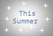 This Summer This Summer. At the Arcadia Public Library At the Arcadia Public Library