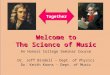 Welcome to The Science of Music An Honors College Seminar Course Dr. Jeff Bindell – Dept. of Physics Dr. Keith Koons – Dept. of Music Together