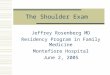 The Shoulder Exam Jeffrey Rosenberg MD Residency Program in Family Medicine Montefiore Hospital June 2, 2005