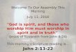 Welcome To Our Assembly This Morning July 11, 2010 "God is spirit, and those who worship Him must worship in spirit and in truth" (Jesus of Nazareth from