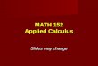 MATH 152 Applied Calculus Slides may change. Estimate 5.2