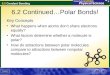 6.2 Covalent Bonding 6.2 Continued…Polar Bonds! Key Concepts What happens when atoms don’t share electrons equally? What factors determine whether a molecule