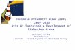 EUROPEAN FISHERIES FUND (EFF) 2007-2013 Axis 4: Sustainable Development of Fisheries Areas Christine FALTER DG Fisheries Unit C1 – General Aspects of Structural