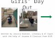 1 Girls’ Day Out Written by Jessica Kratzer, Literacy & AT Coach with the help of Jovanna & Clarissa from 811K