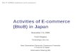 The 5 th ASEM Conference on E-commerce Activities of E-commerce (BtoB) in Japan November 2-3, 2006 Yoshi Nagase Technologic Arts Inc. Next Generation Electronic
