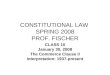 CONSTITUTIONAL LAW SPRING 2008 PROF. FISCHER CLASS 10 January 30, 2008 The Commerce Clause II Interpretation: 1937-present