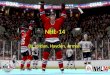 NHL-14 By Jordan, Hayden, Arman. Description NHL 14 is an ice hockey video game developed by EA Canada and published by EA Sports. It is the 23rd installment