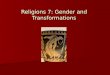 Religions 7: Gender and Transformations. Gender Study of social and cultural position of man and woman Study of social and cultural position of man and