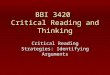 BBI 3420 Critical Reading and Thinking Critical Reading Strategies: Identifying Arguments