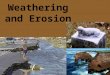 Weathering and Erosion. Day 1 Objective: – I can explain how weathering occurs on Earth
