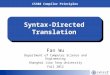 CS308 Compiler Principles Syntax-Directed Translation Fan Wu Department of Computer Science and Engineering Shanghai Jiao Tong University Fall 2012