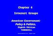 Pearson Education, Inc., Longman © 2006 Chapter 6 Interest Groups American Government: Policy & Politics, Eighth Edition TANNAHILL