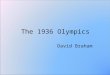 The 1936 Olympics David Braham. The summer Olympic games were held in Berlin Only 13 years after hyperinflation In 1931 the IOC had awarded the 1936 Olympic