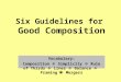 Six Guidelines for Good Composition Vocabulary: Composition ï‚° Simplicity ï‚° Rule of Thirds ï‚° Lines ï‚° Balance ï‚° Framing ï‚° Mergers *